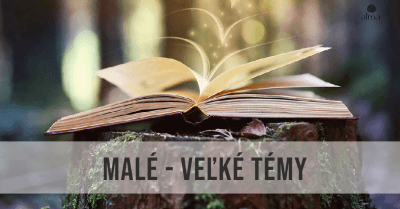 MALÉ – veľké Témy